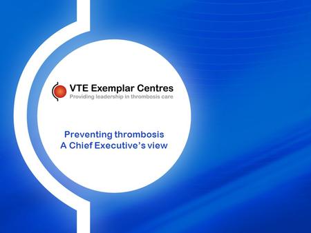 Preventing thrombosis A Chief Executive’s view. Guy Vautier James Paget University Hospitals NHS Foundation Trust Consultant Physician