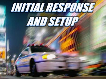 1. Possible Circumstances Terrorist Hostage/Barricade Situation Crime in Progress Domestic Violence Prison/Detention facility Suicidal 2.