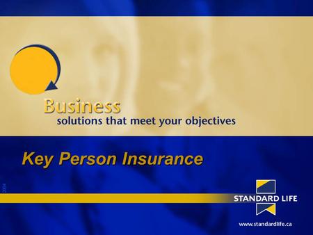 2004 Key Person Insurance. 2004 What are the 4 things that happen to key people ?....