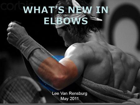 Lee Van Rensburg May 2011.  Lateral Epicondylitis  Arthroscopy  Arthroplasty.