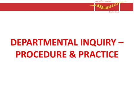 DEPARTMENTAL INQUIRY – PROCEDURE & PRACTICE