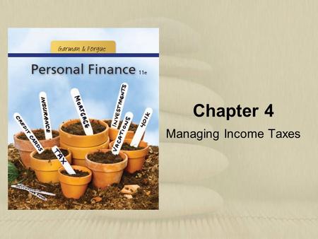 Chapter 4 Managing Income Taxes. Copyright © Houghton Mifflin Company. All rights reserved.4 | 2 Explain the nature of progressive income taxes and the.