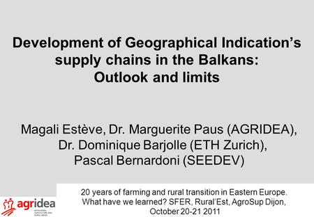 Development of Geographical Indication’s supply chains in the Balkans: Outlook and limits 20 years of farming and rural transition in Eastern Europe. What.