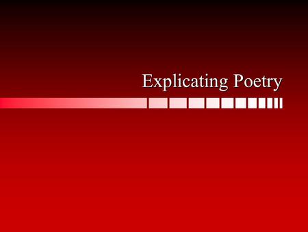 Explicating Poetry. Analyzing Poetry Things to look atThings to look at PlotPlot CharacterCharacter SettingSetting Syntax & DictionSyntax & Diction Imagery.