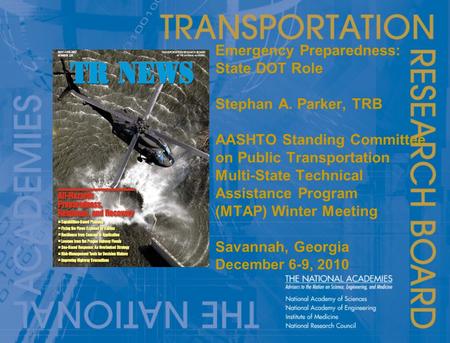 Emergency Preparedness: State DOT Role Stephan A. Parker, TRB AASHTO Standing Committee on Public Transportation Multi-State Technical Assistance Program.