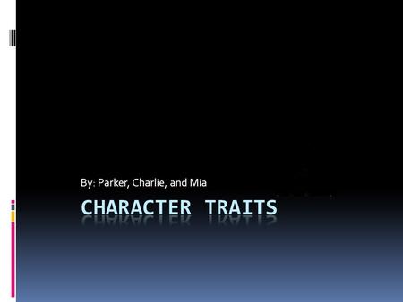 By: Parker, Charlie, and Mia Self-Control  Definition: To be able to control yourself  Character that relates: Joey Pigza from the book Joey Pigza.