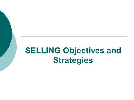 SELLING Objectives and Strategies.  Daniel is a new sales rep for Elanco Animal Health. He calls on large swine producers in a multi state territory.