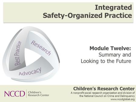 1 Children’s Research Center A nonprofit social research organization and division of the National Council on Crime and Delinquency www.nccdglobal.org.