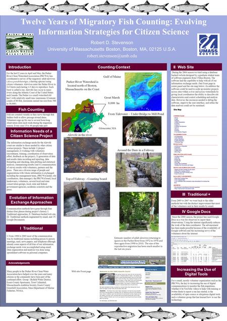 Twelve Years of Migratory Fish Counting: Evolving Information Strategies for Citizen Science Robert D. Stevenson University of Massachusetts Boston, Boston,