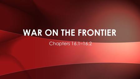 Chapters 16.1–16.2 WAR ON THE FRONTIER. After the Civil War, U.S. troops returned to Texas to assist during Reconstruction. Texans were disappointed when.