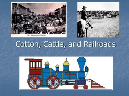 Cotton, Cattle, and Railroads