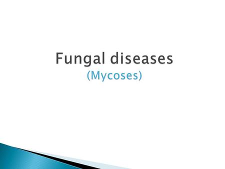 Fungal diseases (Mycoses)