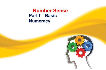 Number Sense Part I – Basic Numeracy. This video is designed to accompany Module 1 in Beyond the Numbers Student-Centered Activities for Learning Statistical.