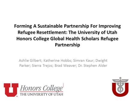 Forming A Sustainable Partnership For Improving Refugee Resettlement: The University of Utah Honors College Global Health Scholars Refugee Partnership.