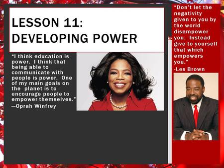 “I think education is power. I think that being able to communicate with people is power. One of my main goals on the planet is to encourage people to.