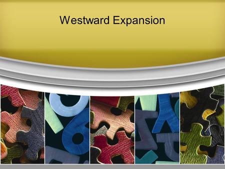 Westward Expansion.