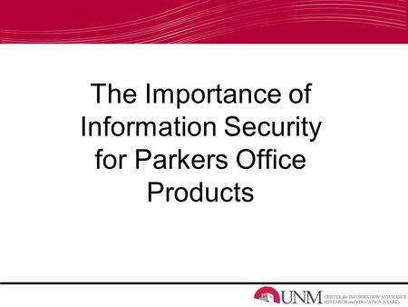 The Importance of Information Security for Parkers Office Products.