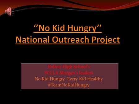 Bolton High School’s FCCLA Morgan’s leaders No Kid Hungry, Every Kid Healthy #TeamNoKidHungry Bolton High School’s FCCLA Morgan’s leaders No Kid Hungry,