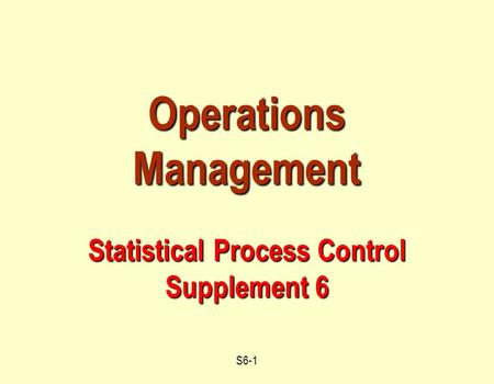 Operations Management Statistical Process Control Supplement 6