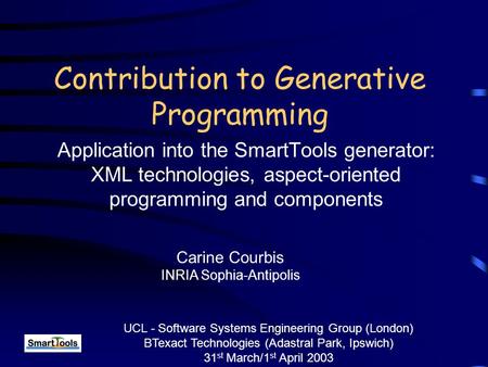 Contribution to Generative Programming Application into the SmartTools generator: XML technologies, aspect-oriented programming and components Carine.