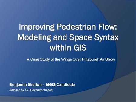 Improving Pedestrian Flow: Modeling and Space Syntax within GIS