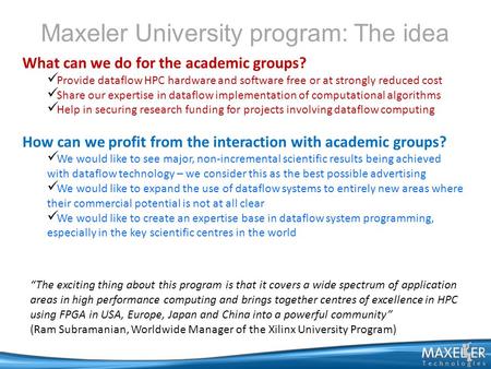 Maxeler University program: The idea “The exciting thing about this program is that it covers a wide spectrum of application areas in high performance.