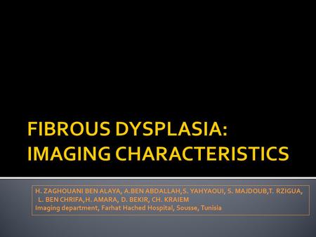 FIBROUS DYSPLASIA: IMAGING CHARACTERISTICS