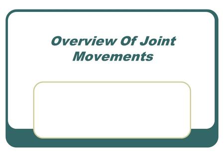 Overview Of Joint Movements. Joints Are Articulations One bone articulating with another Not all joints are created equally Three major categories Fibrous,