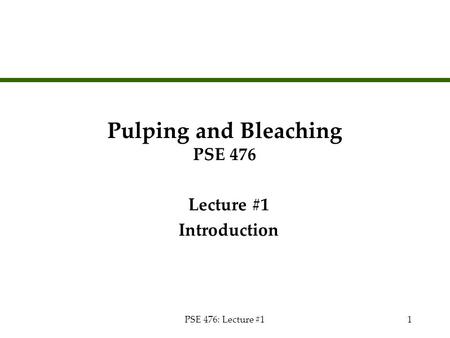 Pulping and Bleaching PSE 476