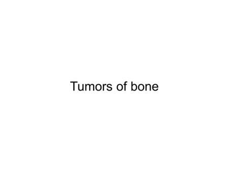 Tumors of bone. - Cause usually unknown (Primary, idiopathic) - Genetic factors may play a role (p53 and RB mutations) - Bone infarcts, trauma, osteomyelitis,