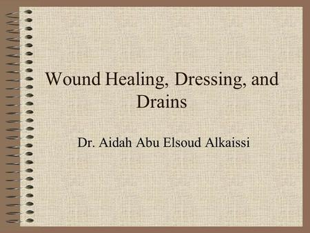 Wound Healing, Dressing, and Drains