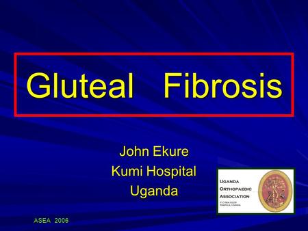 ASEA 2006 Gluteal Fibrosis John Ekure Kumi Hospital Uganda.