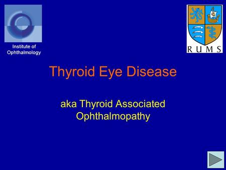 Thyroid Eye Disease aka Thyroid Associated Ophthalmopathy Institute of Ophthalmology.