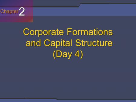 Corporate Formations and Capital Structure (Day 4)