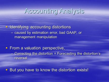 Accounting Analysis Identifying accounting distortions