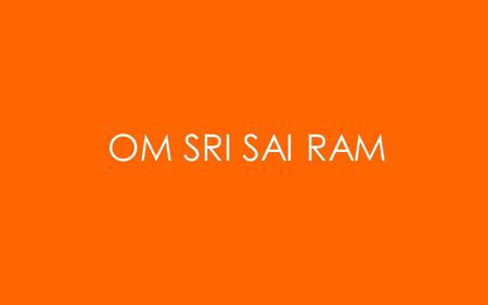 OM SRI SAI RAM. THE DIVINE JOURNEY… RECLAIMING WAYWARD ADOLESCENTS.