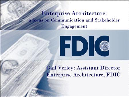 Gail Verley: Assistant Director Enterprise Architecture, FDIC