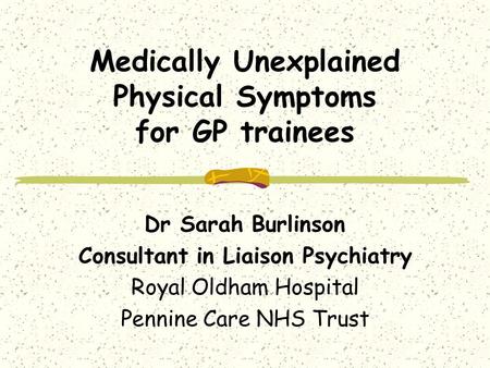 Medically Unexplained Physical Symptoms for GP trainees