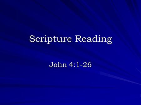 Scripture Reading John 4:1-26. Introduction Jesus was asked in Luke 10:29, “Who is my neighbor?” Neighbors aren’t just those that live in close proximity.