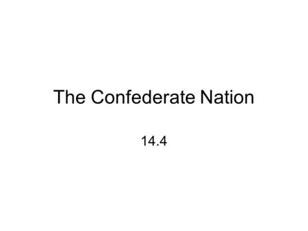 The Confederate Nation 14.4. Leadership Jefferson Davis was unable to communicate the meaning of the war effectively to ordinary men & women. Davis couldn’t.