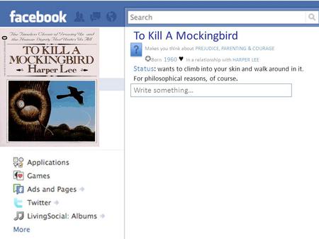 To Kill A Mockingbird Makes you think about PREJUDICE, PARENTING & COURAGE ✪ Born 1960 ♥ In a relationship with HARPER LEE Write something… Status: wants.