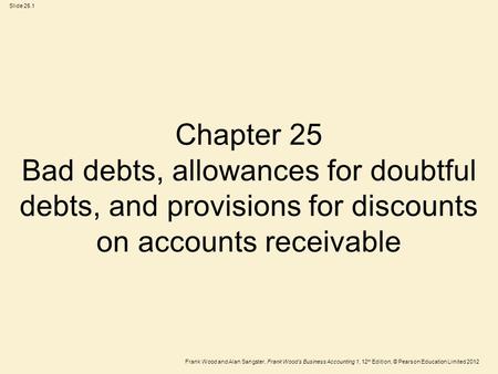 Chapter 25 Bad debts, allowances for doubtful debts, and provisions for discounts on accounts receivable.