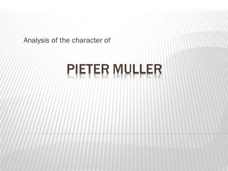 Analysis of the character of.  - thickset man, ginger beard, ginger hair, bullish neck  - always talks in short sentences, from time to time speaks.