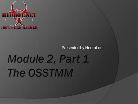 Presented by Heorot.net.  Understand the need for a PenTest Methodology  Identify the most-used methodologies  Understand Advantages and Limitations.