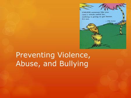 Preventing Violence, Abuse, and Bullying. How to prevent Violence  1. Spotting Dangerous Situations  Signs of trouble may include shouting, profanity,