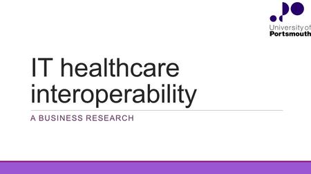 IT healthcare interoperability A BUSINESS RESEARCH.