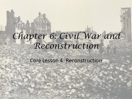 Chapter 6: Civil War and Reconstruction