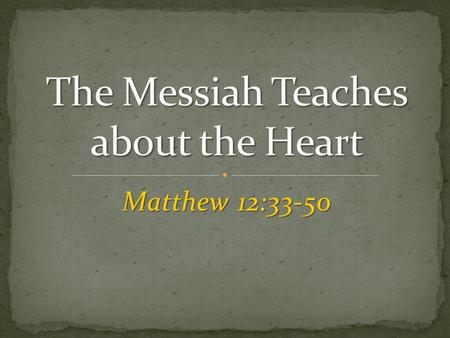 Matthew 12:33-50. Traditions vs. Truth, 12:1-8 Traditions vs. Truth, 12:1-8 Schemes vs. Servant, 12:9-21 Schemes vs. Servant, 12:9-21 Blasphemy vs. Belief,