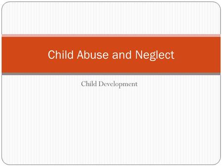 Child Abuse and Neglect