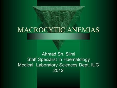 MACROCYTIC ANEMIAS Ahmad Sh